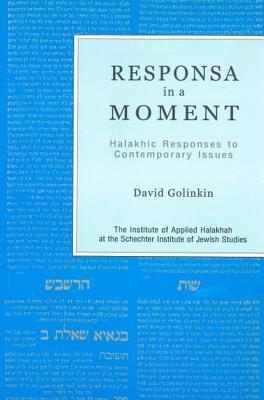 Responsa in a Moment: Halakhic Responses to Contemporary Issues By David Golinkin Cover Image