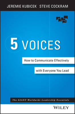 The 5 Voices: How to Communicate Effectively with Everyone You Lead Cover Image