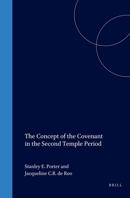 The Concept of the Covenant in the Second Temple Period (Supplements to the Journal for the Study of Judaism #71) Cover Image