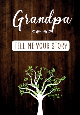 Grandpa Tell me your Story: A Guided Keepsake Journal for your Grandfather to share his Life & his Memories By Erika Rossi, Ô. Linda Vida Cover Image