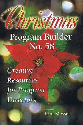 Christmas Program Builder No. 58: Creative Resources for Program Directors