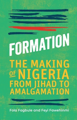 Formation: The Making of Nigeria from Jihad to Amalgamation Cover Image