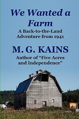 We Wanted a Farm: A Back-To-The-Land Adventure by the Author of Five Acres and Independence Cover Image