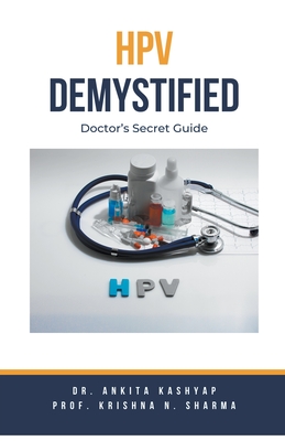 HPV Demystified: Doctor's Secret Guide By Ankita Kashyap, Prof Krishna N. Sharma Cover Image