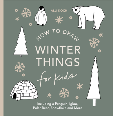 Winter Things: How to Draw Books for Kids with Christmas Trees, Elves, Wreaths, Gifts, and Santa Claus (How to Draw For Kids Series #7)