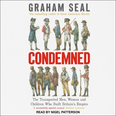 Condemned: The Transported Men, Women and Children Who Built Britain's Empire Cover Image