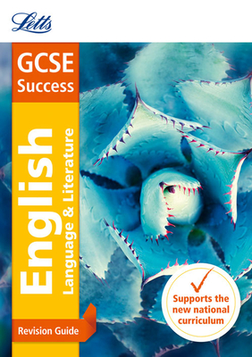 Letts GCSE Revision Success (New 2015 Curriculum Edition) — GCSE English Language and English Literature: Revision Guide Cover Image