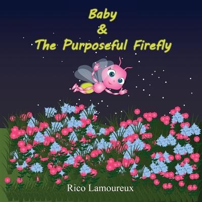 Baby & The Purposeful Firefly By Rico Lamoureux Cover Image