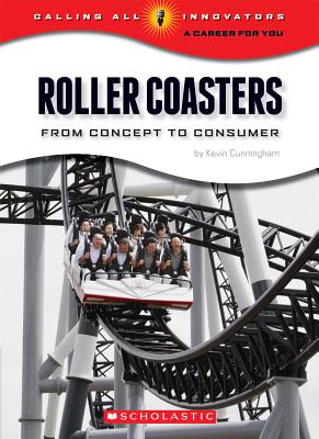 Roller Coasters: From Concept to Consumer (Calling All Innovators: A Career for You) Cover Image