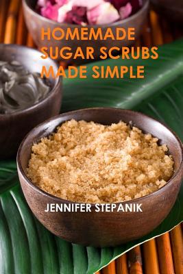 Homemade Sugar Scrubs Made Simple Cover Image