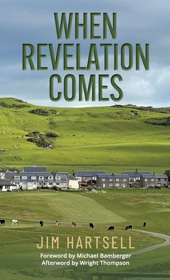When Revelation Comes By Jim Hartsell, Michael Bamberger (Foreword by), Wright Thompson (Afterword by) Cover Image