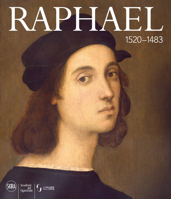 Raphael: 1520-1483 By Raphael (Artist), Marzia Faietti (Editor), Matteo Lafranconi (Editor) Cover Image