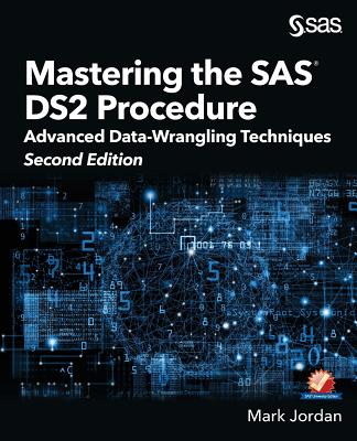 Mastering the SAS DS2 Procedure: Advanced Data-Wrangling Techniques, Second  Edition (Paperback) | Books and Crannies