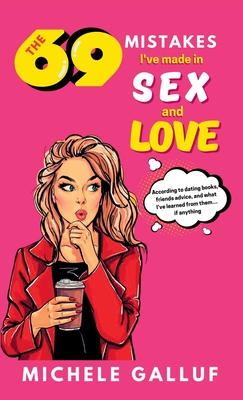 The 69 Mistakes I've Made in Sex and Love By Michele Galluf, Ana Silvani (Editor), Drica Lobo (Cover Design by) Cover Image
