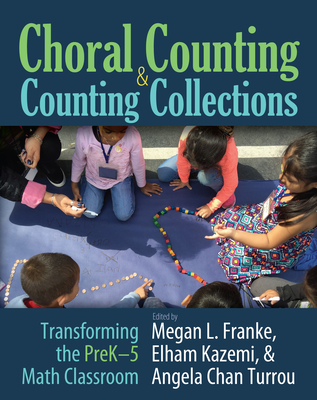 Choral Counting & Counting Collections: Transforming the PreK-5 Math Classroom By Megan L. Franke, Elham Kazemi, Angela Chan Turrou Cover Image