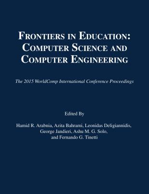 Frontiers in Education: Computer Science and Computer Engineering (2015 Worldcomp International Conference Proceedings) Cover Image