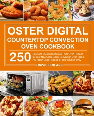 Oster Digital Countertop Convection Oven Cookbook By Onivis Brilank Cover Image