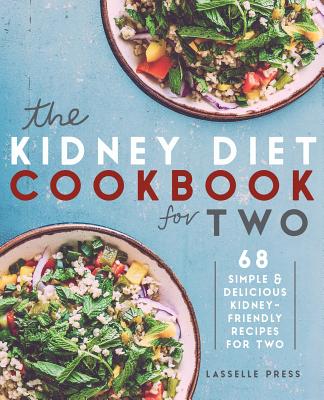 Kidney Diet Cookbook for Two: 68 Simple & Delicious Kidney-Friendly Recipes For Two Cover Image
