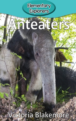 Anteaters (Elementary Explorers #64) Cover Image