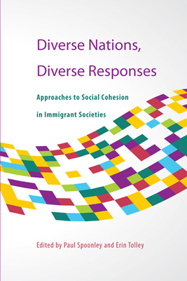 Diverse Nations, Diverse Responses: Approaches to Social Cohesion in Immigrant Societies (Queen’s Policy Studies Series #172)