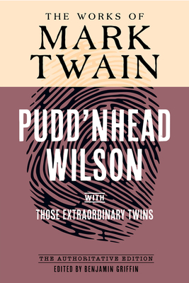 Pudd'nhead Wilson: The Authoritative Edition, with Those Extraordinary Twins (The Works of Mark Twain) Cover Image