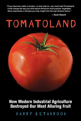 Tomatoland: How Modern Industrial Agriculture Destroyed Our Most Alluring Fruit Cover Image