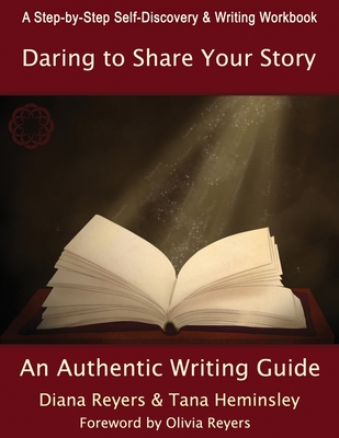 Daring To Share Your Story: An Authentic Writing Guide Cover Image