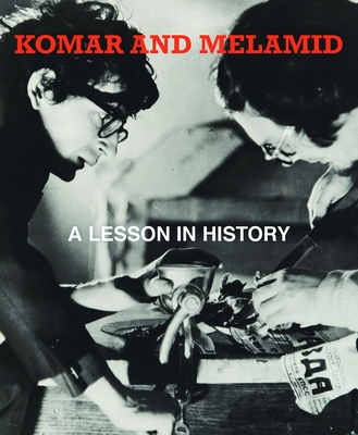 Komar & Melamid: A Lesson in History By Julia Tulovsky (Editor), Robert Storr (Contributions by), Mikhail Iampolski (Contributions by), Ksenia Gurshtein (Contributions by), Andrei Erofeev (Contributions by), Julia Tulovsky (Contributions by), Y. Albert (Contributions by) Cover Image