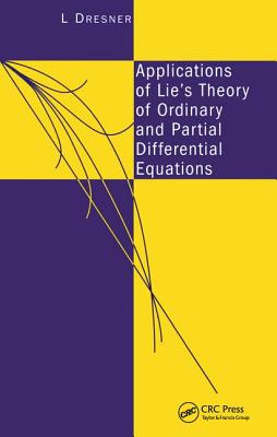 Applications of Lie's Theory of Ordinary and Partial Differential Equations By L. Dresner Cover Image