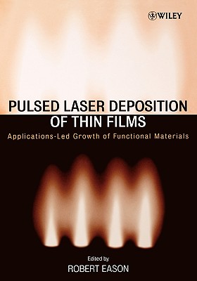 Pulsed Laser Deposition of Thin Films: Applications-Led Growth of Functional Materials Cover Image