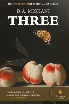 Book cover: Three by D A Mishani, translated by Jessica Cohen. Three white and red peaches sit on a table. Above them, a small orange butterfly flies downward, in front of a dark background.