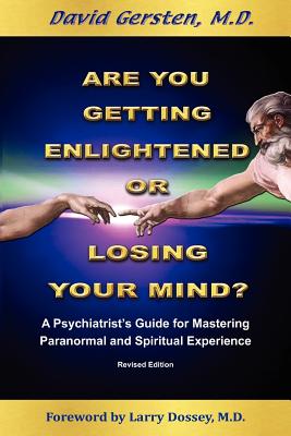 Are You Getting Enlightened or Are You Going Crazy? a Psychiatrist's Guide for Mastering Paranormal and Spiritual Experience. Cover Image