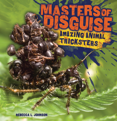 Masters of Disguise: Amazing Animal Tricksters By Rebecca L. Johnson Cover Image