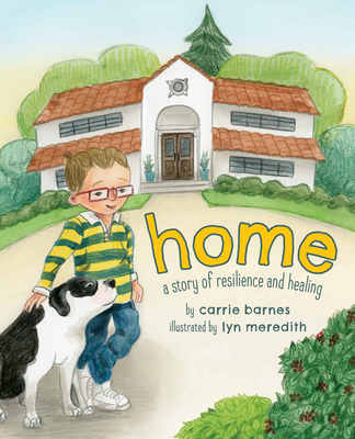 Home: A Story of Resilience and Healing By Carrie Barnes, Lyn Meredith (Illustrator) Cover Image
