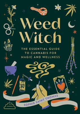 Weed Witch: The Essential Guide to Cannabis for Magic and Wellness By Sophie Saint Thomas Cover Image