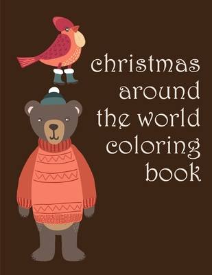 Christmas Around The World Coloring Book: picture books for children ages  4-6 (Smart Kids #6) (Paperback)