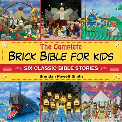 The Complete Brick Bible for Kids: Six Classic Bible Stories Cover Image