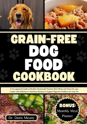 Grain free Dog Food Cookbook A Vet approved Guide to Healthy