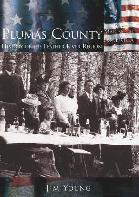 Plumas County:: History of the Feather River Region (Making of America) Cover Image