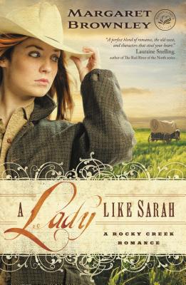 A Lady Like Sarah (Rocky Creek Romance) By Margaret Brownley Cover Image