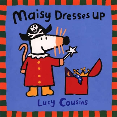 Maisy Dresses Up By Lucy Cousins, Lucy Cousins (Illustrator) Cover Image