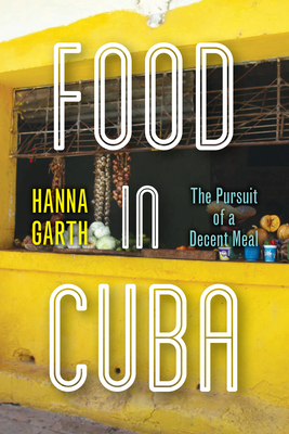 Food in Cuba: The Pursuit of a Decent Meal Cover Image