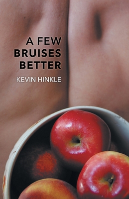 A Few Bruises Better By Kevin Hinkle Cover Image