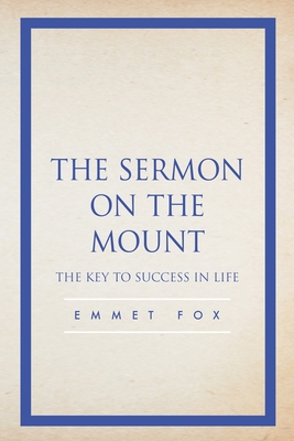 The Sermon on the Mount: The Key to Success in Life By Emmet Fox Cover Image