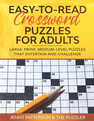 Easy-To-Read Crossword Puzzles for Adults: Large-Print, Medium-Level Puzzles That Entertain and Challenge Cover Image