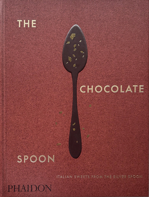 The Chocolate Spoon: Italian Sweets from the Silver Spoon By The Silver Spoon Kitchen Cover Image