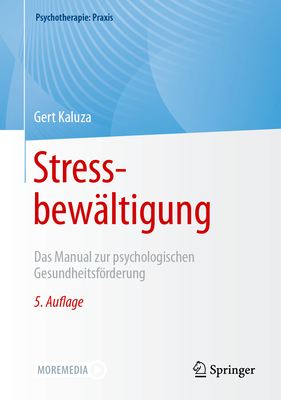 Stressbewältigung: Das Manual Zur Psychologischen Gesundheitsförderung (Psychotherapie: Praxis)