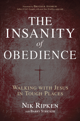 The Insanity of Obedience: Walking with Jesus in Tough Places Cover Image