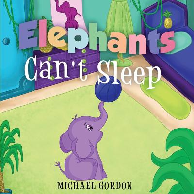 Elephants Can't Sleep: (Childrens book about an Elephant) (Paperback) | Hooked Elephants Can't Sleep: (Childrens book about an Elephant) (Paperback) | Hooked