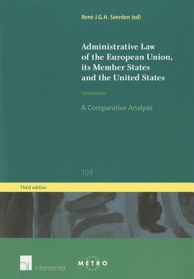 Administrative Law of the European Union, Its Member States and the United States: A Comparative Analysis (Third Edition) (Ius Commune Europaeum #109)